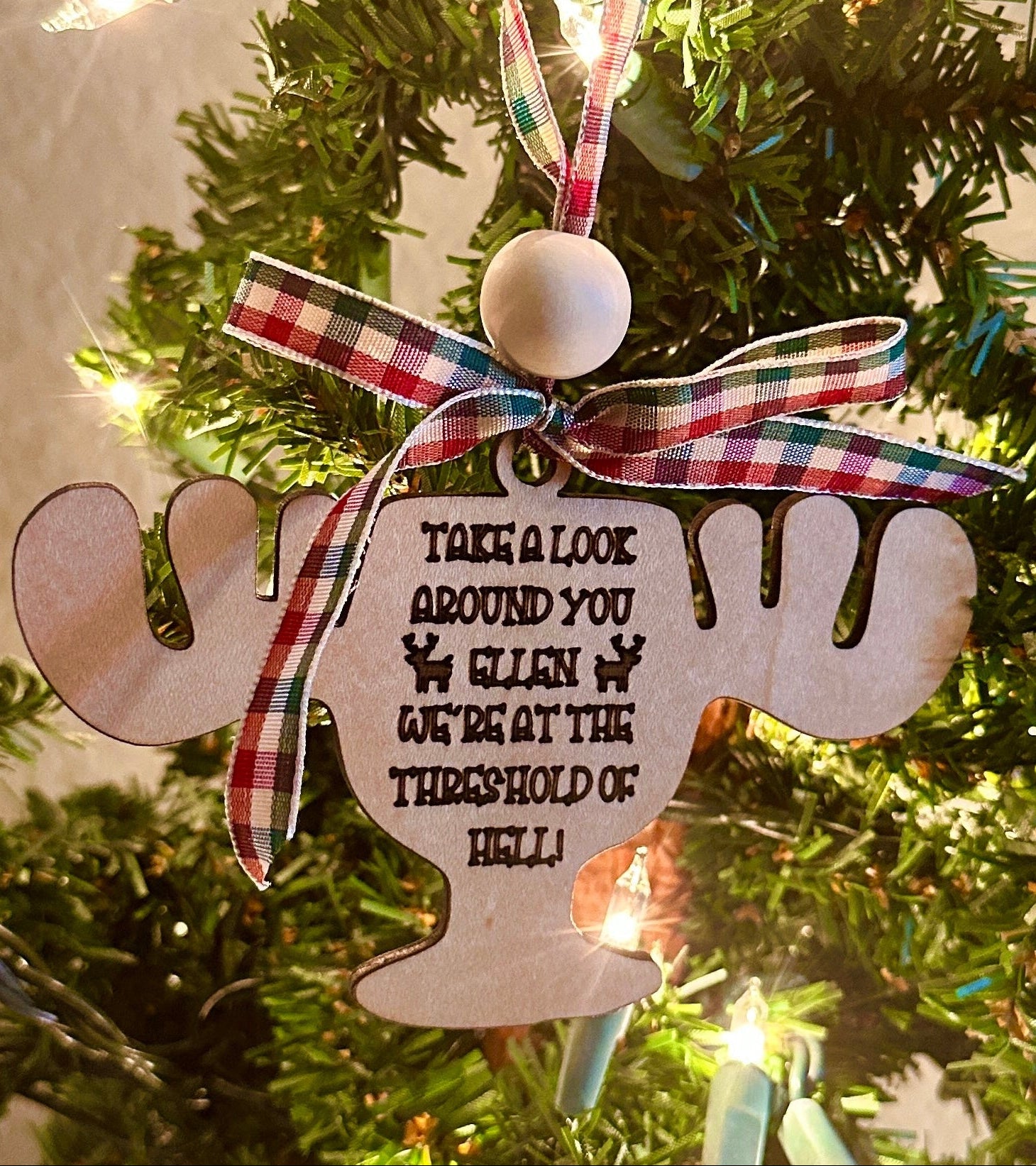 Christmas Cheer All Year Moose Cup Ornament custom made for Christmas Vacation phrase by Clark We're at the threshold of hell