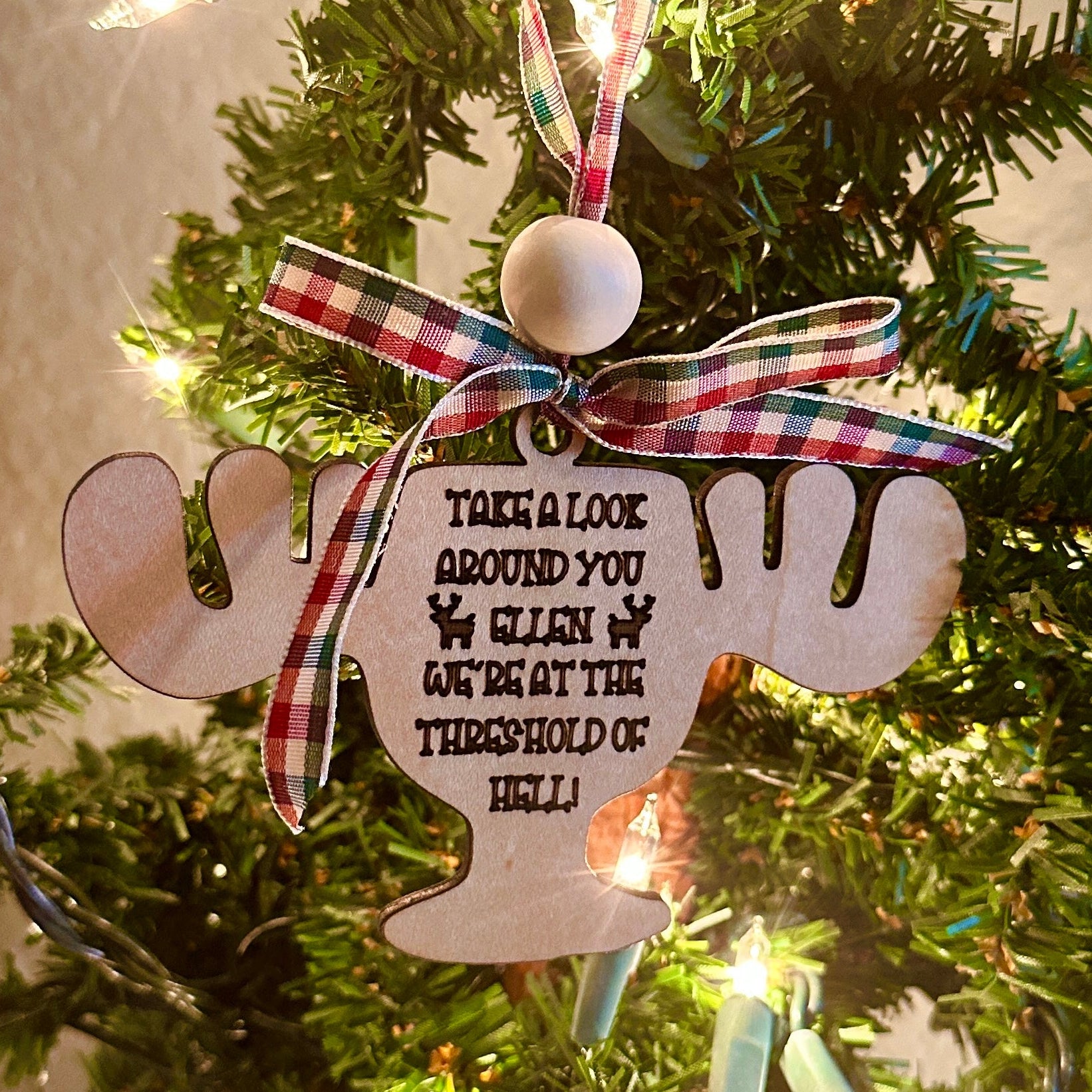 Christmas Cheer All Year Moose Cup Ornament custom made for Christmas Vacation phrase by Clark We're at the threshold of hell